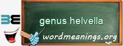 WordMeaning blackboard for genus helvella